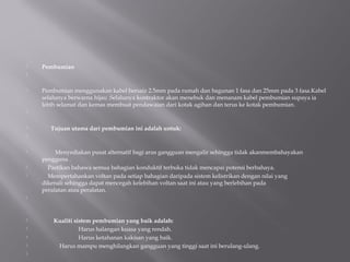    Pembumian




   Pembumian menggunakan kabel bersaiz 2.5mm pada rumah dan bagunan 1 fasa dan 25mm pada 3 fasa.Kabel
    selalunya berwarna hijau .Selalunya kontraktor akan menebuk dan menanam kabel pembumian supaya ia
    lebih selamat dan kemas membuat pendawaian dari kotak agihan dan terus ke kotak pembumian.




         Tujuan utama dari pembumian ini adalah untuk:




            Menyediakan pusat alternatif bagi arus gangguan mengalir sehingga tidak akanmembahayakan
    pengguna .
       Pastikan bahawa semua bahagian konduktif terbuka tidak mencapai potensi berbahaya.
       Mempertahankan voltan pada setiap bahagian daripada sistem kelistrikan dengan nilai yang
    dikenali sehingga dapat mencegah kelebihan voltan saat ini atau yang berlebihan pada
    peralatan atau peralatan.





           Kualiti sistem pembumian yang baik adalah:
                            Harus halangan kuasa yang rendah.
                            Harus ketahanan kakisan yang baik.
               Harus mampu menghilangkan gangguan yang tinggi saat ini berulang-ulang.

 