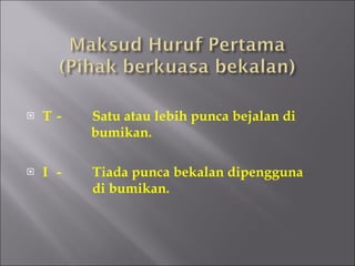 T  - Satu atau lebih punca bejalan di    bumikan. I - Tiada punca bekalan dipengguna  di bumikan. 
