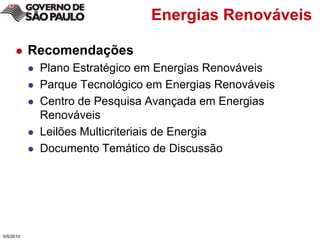 Energias RenováveisRecomendaçõesPlano Estratégico em Energias RenováveisParque Tecnológico em Energias RenováveisCentro de Pesquisa Avançada em Energias RenováveisLeilões Multicriteriais de EnergiaDocumento Temático de Discussão 5/4/2010
