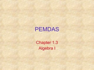 PEMDAS Chapter 1.3 Algebra I 