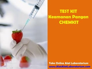 TEST KIT
Keamanan Pangan
CHEMKIT
Toko Online Alat Laboratorium
www.AlatAlatLaboratorium.com
 