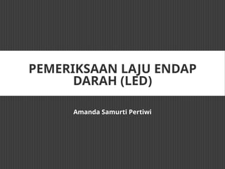 Pemeriksaan LED (metode, cara, hingga faktor yang dapat mempengaruhi ...