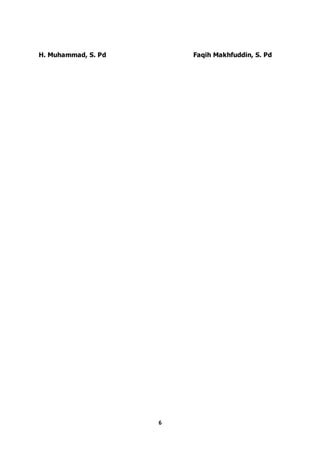 6
H. Muhammad, S. Pd Faqih Makhfuddin, S. Pd
 