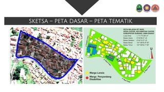 SKETSA – PETA DASAR – PETA TEMATIK
 