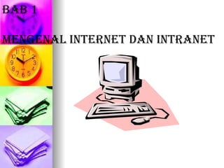 BAB 1 Mengenal Internet dan Intranet 