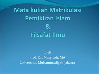Oleh
     Prof. Dr. Masyitoh, MA
Universitas Muhammadiyah Jakarta
 