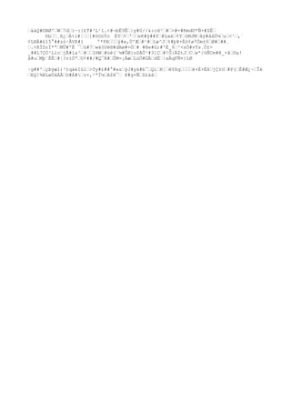 ¸ôèñÒwE€'€ZF€¨mâ€~€¾C#@AâÍ¸ºz&JÖÈÚ®§€€€©ÿ#¾Ã€Ù€ÈÙ)J#æV-ã€ÀQ_ÍW#«r{&€6Ç€#Y|Oã
%ñ²$È€¼L!qÑ#¨Èæ%$#híUªh#Á€€€¿€Ñgë€tìØr1ô|äíÊ€l€Ùã#_|êÌZãÝV
µ#ä0ºª#5õ€7HâÉ€#éô9#ÈùrI#C;Ævª€¦ÚÊÇsYðx#MßYÖFÞ#&±€q¡3Ìbe###¤í€##Wf
¢#°T#^<€€J©#SÉ€eËú[&S€¥€õ#€àÉÅÌ€#ØxÅ#€oVä€×ì#I´÷€§€d¶Ê€åed(#€?+#`€Ñ€¦#Z÷Rû_¸øéí
N€#Æ€,_©¡€T×râ€#+¶ú€€ÂR€z£
yo{Ý^#ôÒQÂD;€
[&ëzf#€"€3:MA$Þ~æDíúw###Å€±f€#ßV¥n€q¬³8#Z€^#L¸€Å€€9#fC#@VØ¬€©,€¶T€x$#²#Cj(täÊ¿Xý
#€ô¿Õ?Á5c€#¢ù#xÅ€)¢€H#£iÚ#¨ûÐñóÔ¯áØoùR%h€#úl².€#ä
€({[C´€#´#9&Ù|#È#ïÉ$§V%pÑí
K€€#Ò#ÿ#€·ìhò±ÕûT§q¦#vÑ÷#
ß#9ºËÐ£õè·ÔxÒãçG#[G€£€ÒdwÕNâ²#Û`ÊÆ€È«ê¸õ€€=ä€=2€æà/€€=mæ

 