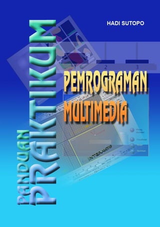 Pemrograman Multimedia

© topazart.info
Ariesto Hadi Sutopo



 