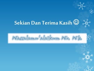 Sekian Dan Terima Kasih  
 