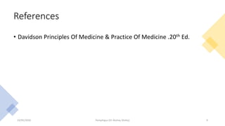 References
• Davidson Principles Of Medicine & Practice Of Medicine .20th Ed.
23/05/2020 Pemphigus (Dr Akshay Shetty) 9
 
