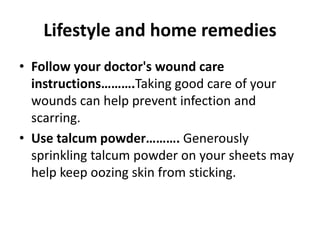 • Take your medicines as
prescribed……….. Stopping or changing the
dose could cause your condition to worsen.
• Clean towel...
