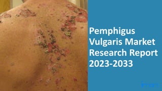 Pemphigus
Vulgaris Market
Research Report
2023-2033
 
