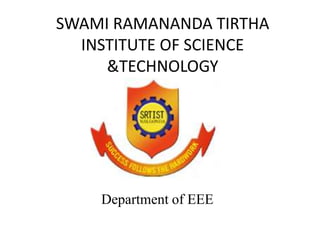 SWAMI RAMANANDA TIRTHA
INSTITUTE OF SCIENCE
&TECHNOLOGY

Department of EEE

 