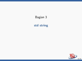 Bagian 3
std string
14/24
 