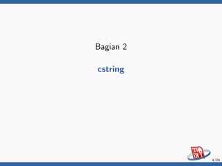 Bagian 2
cstring
4/24
 
