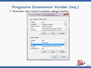 Pengaturan Environment Variable (lanj.)
• Kemudian akan muncul tampilan sebagai berikut:
28/32
 