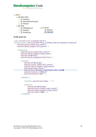 Komunitas eLearning IlmuKomputer.Com
Copyright © 2003-2012 IlmuKomputer.Com
27
Isi file main.xml
 