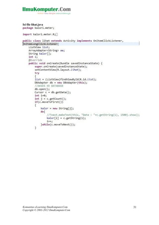 Komunitas eLearning IlmuKomputer.Com
Copyright © 2003-2012 IlmuKomputer.Com
31
Isi file lihat.java
 