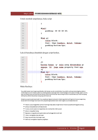 May 5, 2014 [PEMROGRAMAN BERBASIS WEB]
L u s z a r a L . V i o n a Page 8
Untuk merubah tampilannya, buka script
Lalu di bawahnya ditambahi dengan script berikut,
Maka Hasilnya:
 