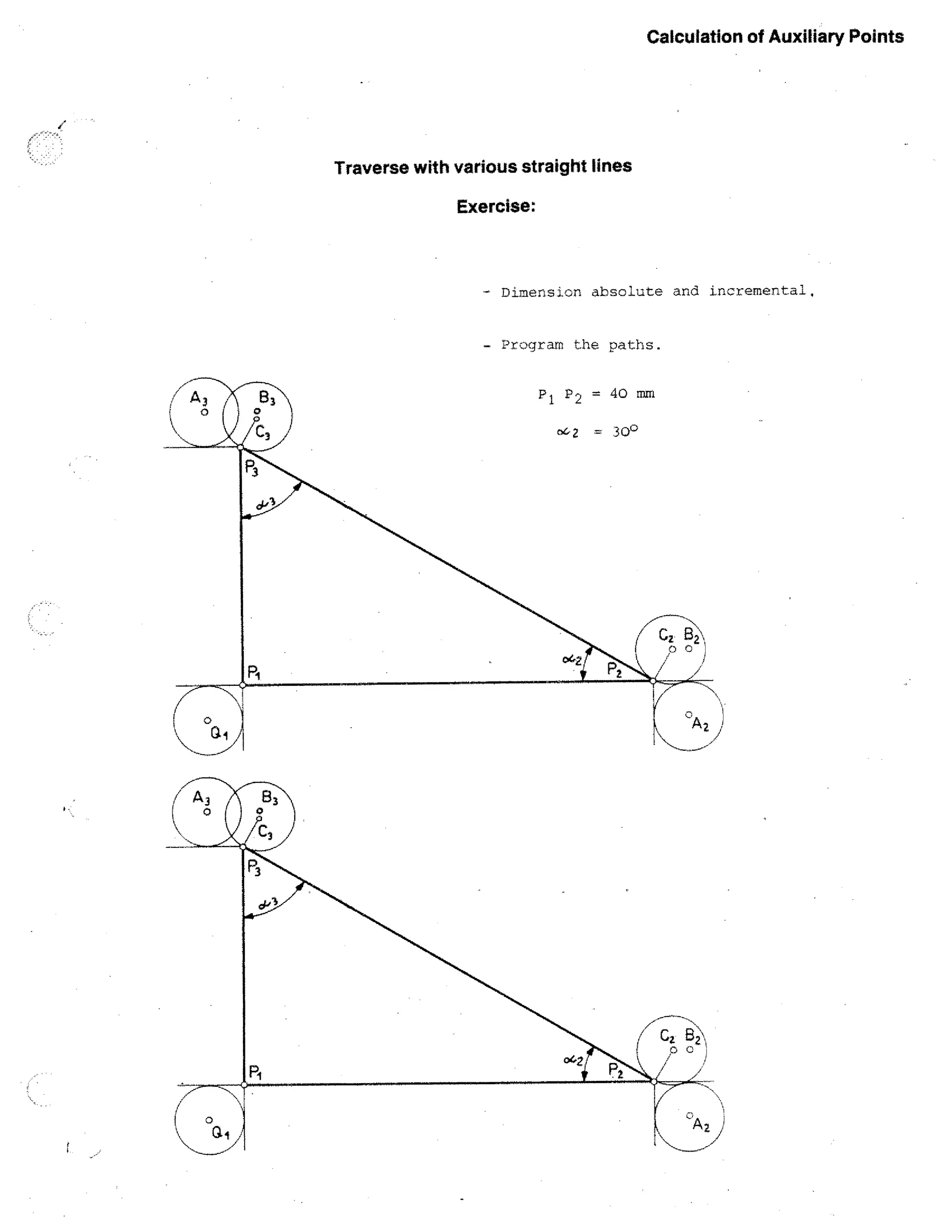 Calculation of Auxiliary Points

Traverse with various straight lines
Exercise:

Dimension absolute and incremental,

- Program the paths.
P 1 P 2 = 40 mm
oc 2

300

 