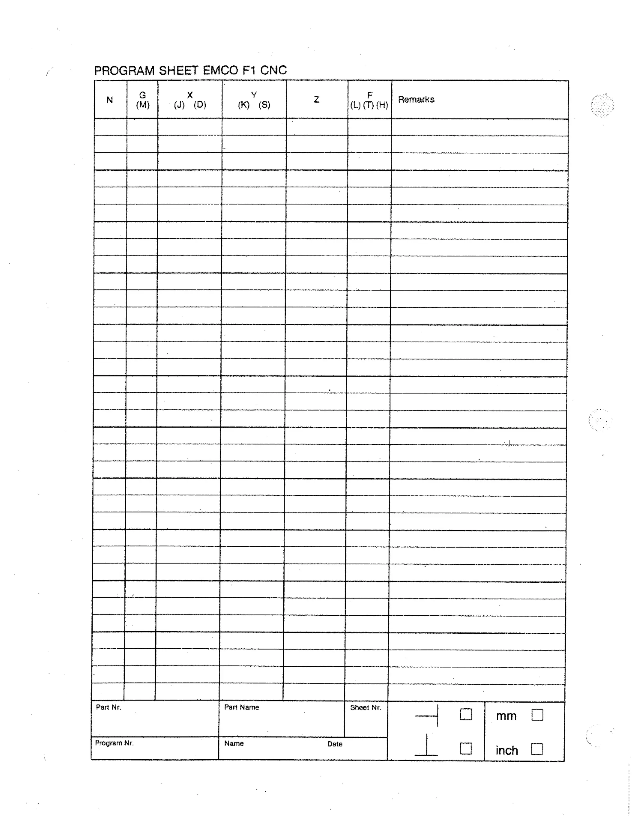PROGRAM SHEET EMCO Fl CNC

Part Nr.

Part Name

Program Nr.

Name

Sheet Nr

Date

1 Li
I n

mm

E.

inch

Li

 
