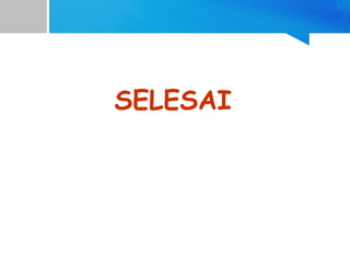 SELESAI
 