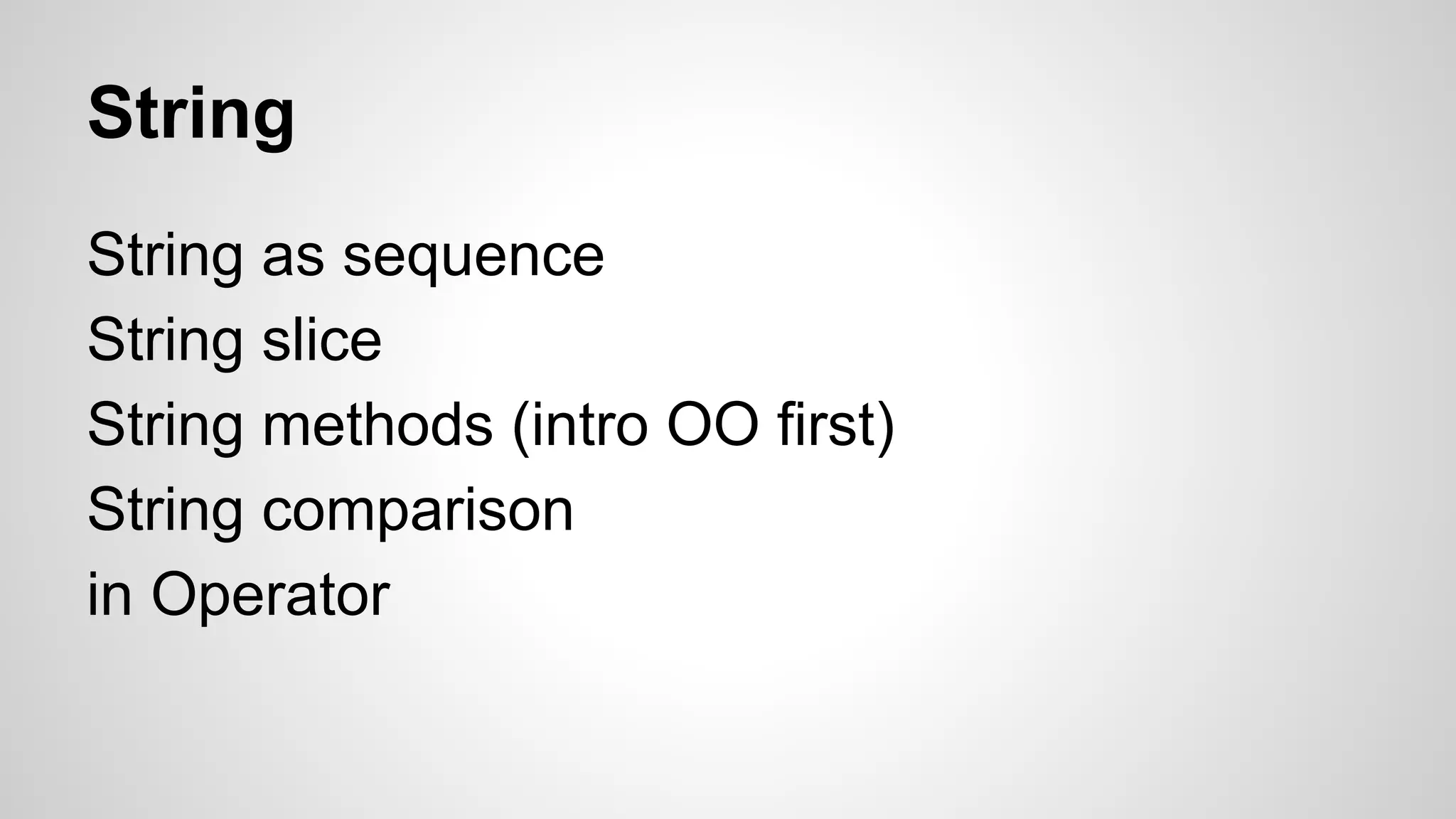 Tuple 
>>> t = (1, 2, 3) 
>>> type(t) 
<type ‘tuple’> 
>>> print t 
>>> t = (‘hello’) 
>>> print t 
 