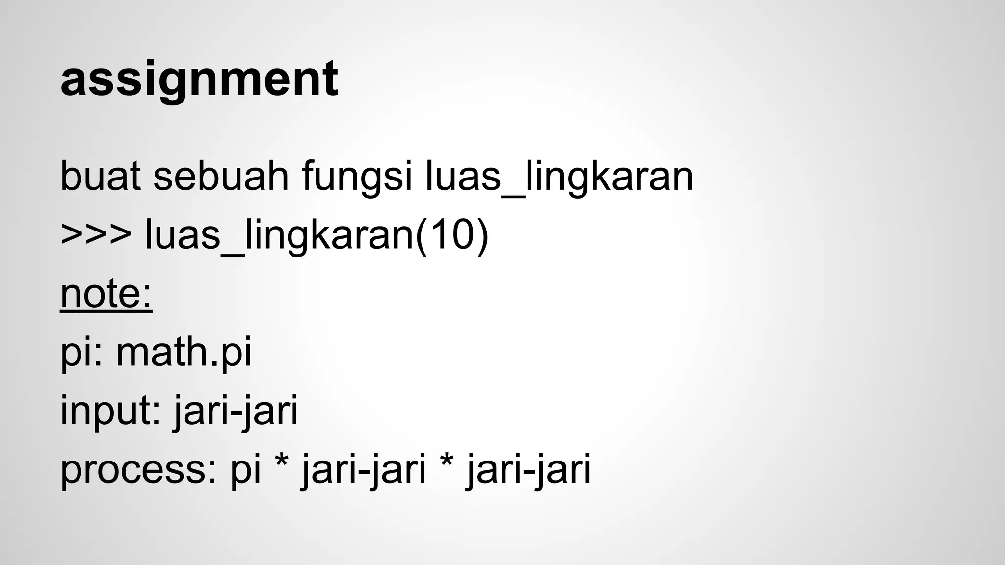 import function 
>>> import math 
>>> print math 
>>> akar9 = math.sqrt(9) 
>>> print akar9 
 