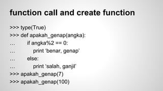 Functions 
Function call 
Add new functions 
Fruitful function, void function 
import 
importing with from 
 
