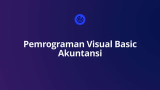 Pemrograman Visual Basic
Akuntansi
 