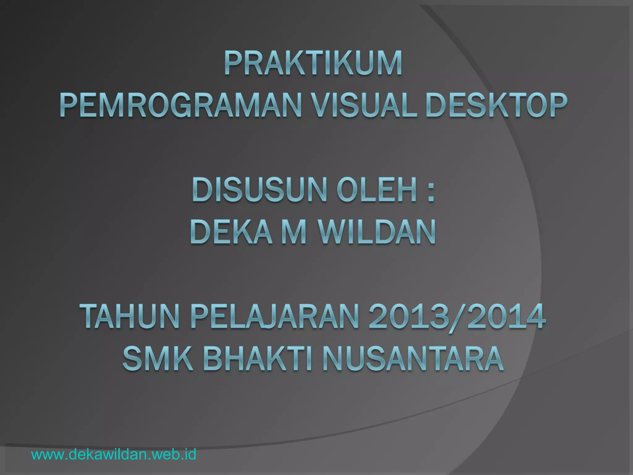 Praktikum Pemrograman visual desktop | PPT