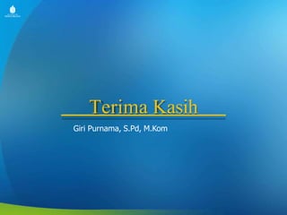 Terima Kasih
Giri Purnama, S.Pd, M.Kom
 