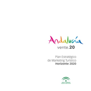 Plan Estratégico
de Marketing Turístico
Horizonte 2020
vente.20
...obtendremos una deﬁnición capaz de abarcar un plan con objet
 