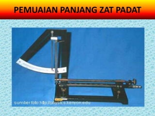 PEMUAIAN PANJANG ZAT PADAT
 