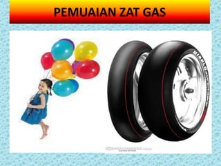 PEMUAIAN ZAT GAS
 
