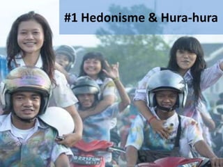 #1 Hedonisme & Hura-hura