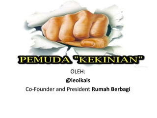 OLEH:
@leoikals
Co-Founder and President Rumah Berbagi
 