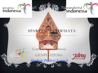 SPARTAN PARIWISATA
Generasi Pesona Indonesia
GENPI JATENG
Shafigh Pahlevi Lontoh
 