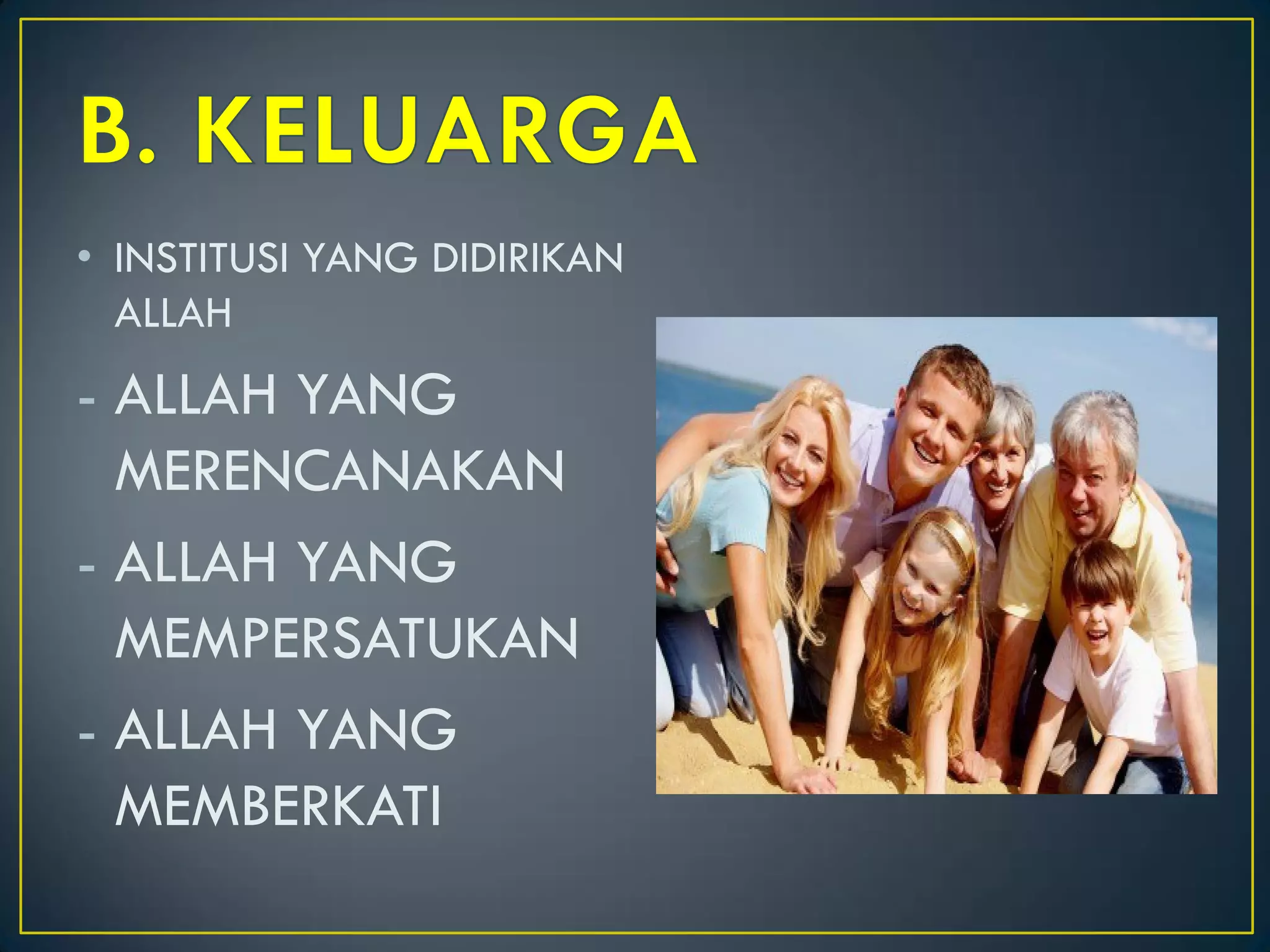 • INSTITUSI YANG DIDIRIKAN
ALLAH
- ALLAH YANG
MERENCANAKAN
- ALLAH YANG
MEMPERSATUKAN
- ALLAH YANG
MEMBERKATI