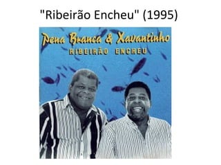 "Ribeirão Encheu" (1995)
 