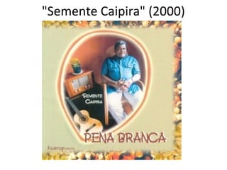 "Semente Caipira" (2000)
 