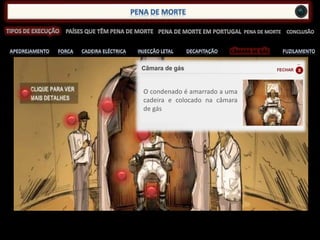 CÂMARA DE GÁS
O condenado é amarrado a uma
cadeira e colocado na câmara
de gás
 