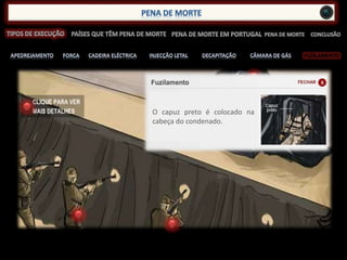 FUZILAMENTO
O capuz preto é colocado na
cabeça do condenado.
 