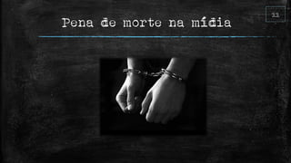 Pena de morte na mídia
 