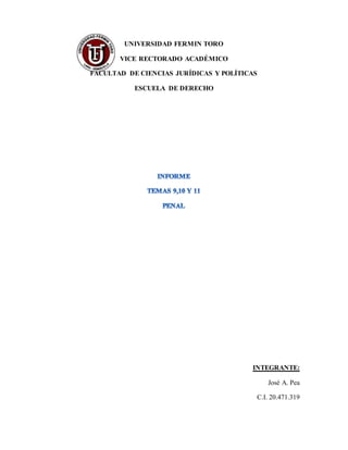 UNIVERSIDAD FERMIN TORO
VICE RECTORADO ACADÉMICO
FACULTAD DE CIENCIAS JURÍDICAS Y POLÍTICAS
ESCUELA DE DERECHO
INTEGRANTE:
José A. Pea
C.I. 20.471.319
 