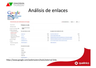 Análisis 
de 
enlaces 
hVps://www.google.com/webmasters/tools/external-­‐links 
 