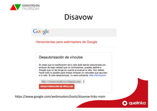 Disavow 
hVps://www.google.com/webmasters/tools/disavow-­‐links-­‐main 
 