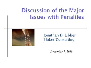 Jonathan D. Libber
Jlibber Consulting


   December 7, 2011



                      1
 
