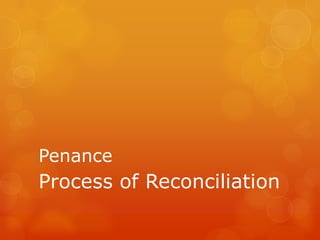Penance

Process of Reconciliation

 