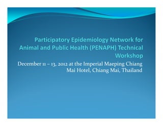 December 11 – 13, 2012 at the Imperial Maeping Chiang
                      Mai Hotel, Chiang Mai, Thailand
 